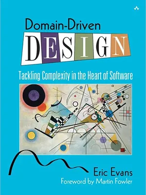 Domain-Driven Design: Tackling Complexity in the Heart of Software